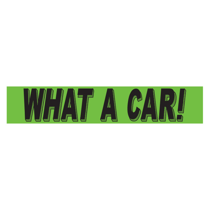 Flourescent Green & Black Slogan - What a Car - Qty. 12